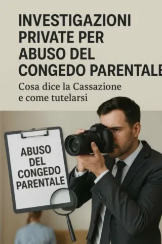 investigazioni private abuso congedo parentale